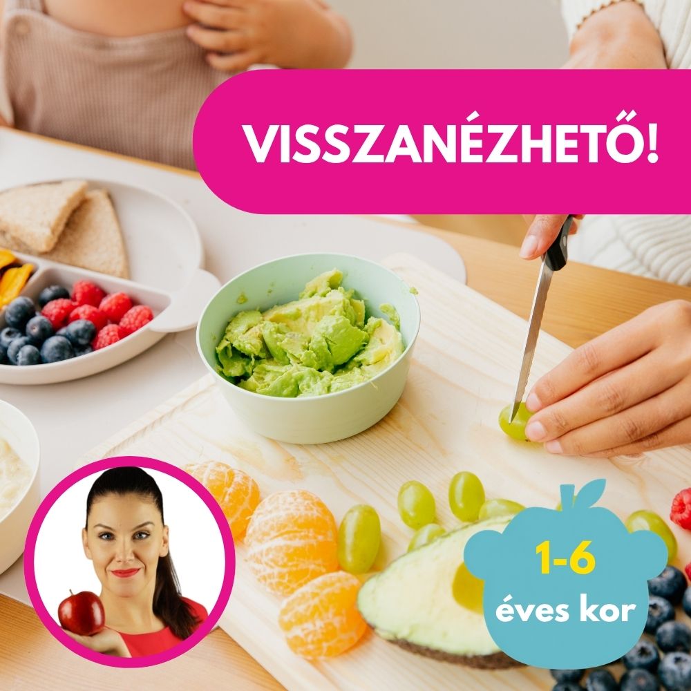 Így tervezd meg 1-6 éves gyerkőcöd menüjét WEBINÁR + KÉRDEZZ-felelek szakértővel online